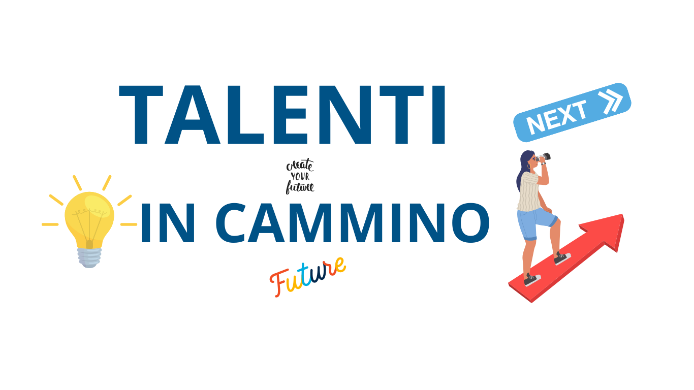 Talenti in Cammino: un percorso per orientarsi e costruire il proprio futuro
