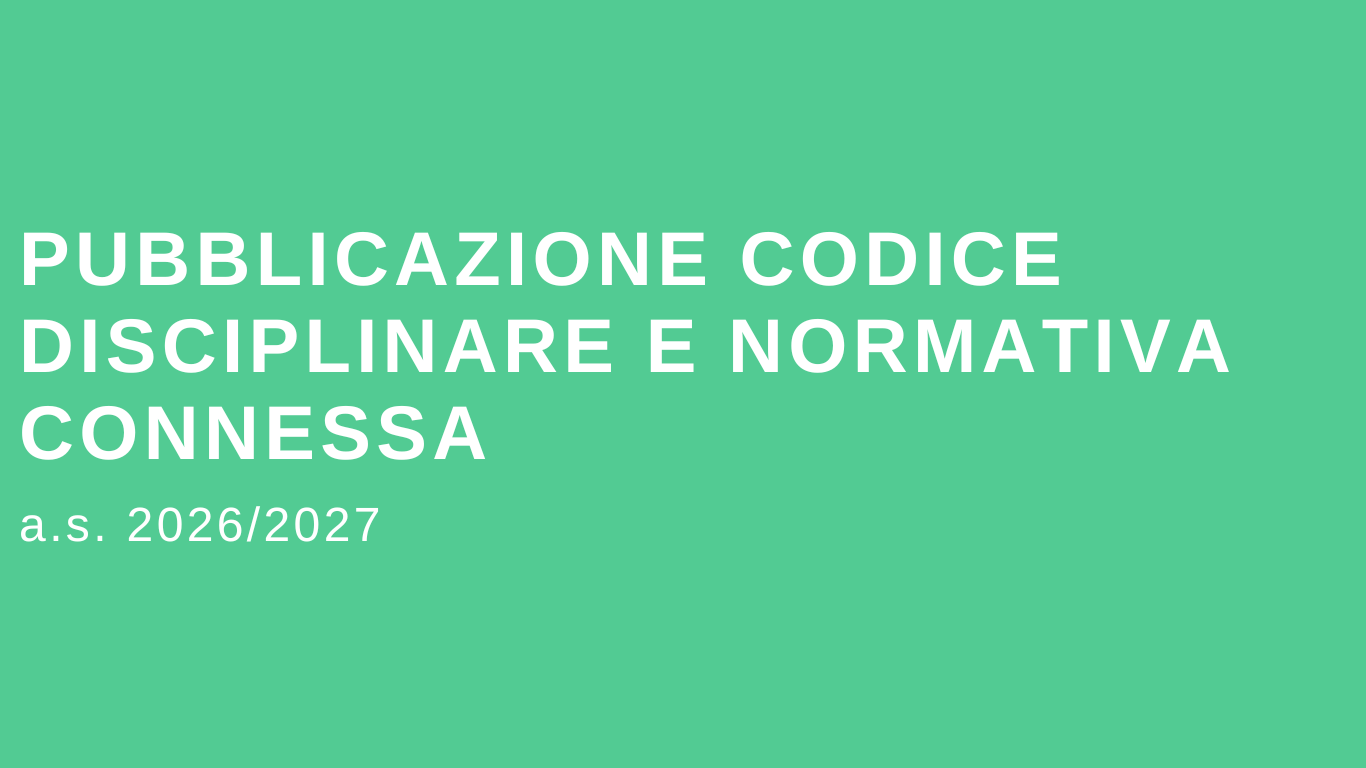 PUBBLICAZIONE CODICE DISCIPLINARE E NORMATIVA CONNESSA A.S. 2026/2027